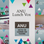 ANU Lunch Vox #3 - Wrap up - Testing Times: Exploring Assessment
